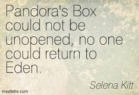 Pandora is fond of using evil tricks to dominate the playground. Quotes About Pandora S Box 49 Quotes
