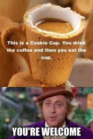 The Best Part Of Waking Up Is Folgers In Your Cup Meme Pin On Willy Wonka Party