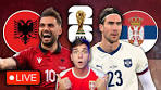 ALBANIA VS SERBIA | World Cup 2026 Qualifiers LIVE ... - YouTube