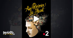Deux rescapés des tranchées, l'un dessinateur de génie, l'autre modeste comptable, décident de monter. Au Revoir La Haut En Streaming Molotov Tv