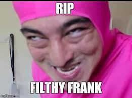 It's his debut ep under that name, but the artist born george miller is already a star for his work as pink guy and filthy frank. Filthy Frank Aka Joji Will Not Do Comedy Only Music Imgflip