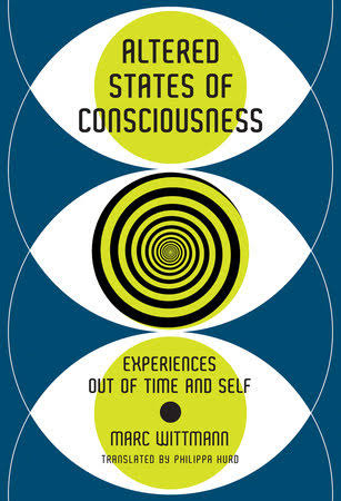 Altered States of Consciousness by Marc Wittmann: 9780262546089 |  PenguinRandomHouse.com: Books