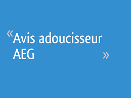 Couper l'eau 9 etape 2. Avis Adoucisseur Aeg 4 Messages