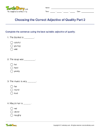 We use an adjective of quality to describe the subject or noun. Choosing The Correct Adjective Of Quality Part 2 Worksheet Turtle Diary