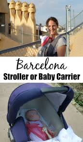 Barcelona With A Baby Or Toddler Baby Travel Gear Toddler Travel Traveling With Baby