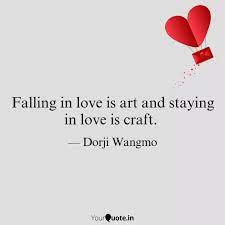 Falling In Love Is Art An Quotes Writings By Dorji Wangmo Yourquote