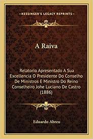 Presidente del consiglio dei ministri della repubblica italiana) 2 é o chefe de governo da república italiana.anterior ao estabelecimento da república, o cargo era denominado presidente do conselho de ministros do reino de itália. A Raiva Relatorio Apresentado A Sua Excellencia O Presidente Do Conselho De Ministros E Ministro Do Reino Conselheiro Johe Luciano De Castro 1886 Amazon Com Br