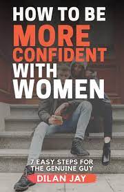 How To Be More Confident With Women Ebook By Dilan Jay - Epub | Rakuten  Kobo United States