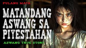 MATANDANG ASWANG SA PIYESTAHAN