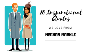 10 Inspirational Quotes We Love From Meghan Markle Mecca Blog The Home Of Online Bingo
