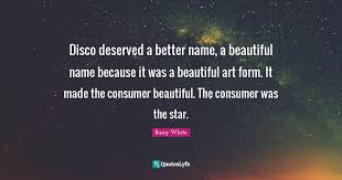 Best ★barry white★ quotes at quotes.as. Disco Deserved A Better Name A Beautiful Name Because It Was A Beauti Quote By Barry White Quoteslyfe