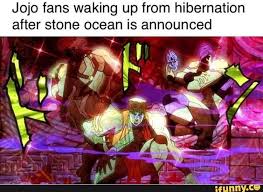 Jojo Fans Waking Up From Hibernation After Stone Ocean Is Announced Ifunny Jojo Jojo Bizzare Adventure Jojo Memes