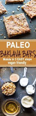 Super Easy 3 Step Paleo Baklava Bars Healthy Vegan Friendly Bars That Are Packed Full Of Sweet Nutty Flavor Paleo Baking Paleo Sweets Paleo Recipes Dessert