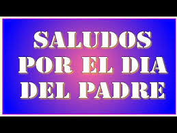 Feliz dia del padre esposo mio. Saludos Por El Dia Del Padre Aqui Tarjetas De Felicitacion Por El Dia Del Padre Youtube