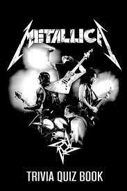 Ancient egyptians loved cats, metallica hasn't played the super bowl, and the ganges is india's largest river—all our useless knowledge is now coming in handy thanks to trivia crack. Metallica Trivia Quiz Book The One With All The Questions Pelz Christopher 9798620989638 Amazon Com Books