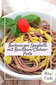 Buchweizen Spaghetti Mit Pesto Und Basilikum Glutenfrei Aha Foods Rezept Buchweizen Rezepte Spaghetti Mit Pesto