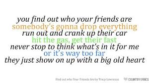 Find Out Who Your Friends Are Country Music Lyrics Country Song Lyrics Cool Lyrics