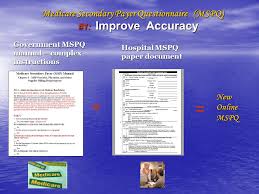 Medicare is one of the most important federal programs in the united states. Medicare Secondary Payer Questionnaire Ppt Video Online Download