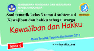 Sebagai warga negara indonesia, tentu saja kita memiliki hak dan kewajiban tertentu, baik terhadap warga negara lain ataupun terhadap negara. Soal Tematik Kelas 3 Tema 4 Subtema 4 Heyulita
