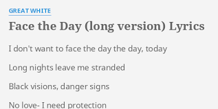 Face The Day Long Version Lyrics By Great White I Don T Want To