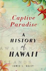 Captive Paradise Ebook By James L Haley Rakuten Kobo In 2020 Hawaii Books World History Book