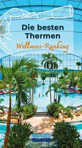 Die 27 Besten Thermen In Deutschland Year Urlaubstracker Therme Deutschland Therme Romantischer Kurzurlaub