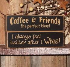 Primitive Home Decor Signs Country Signs Signs With Sayings Country Primitive Decor Country Wine Signs Coffee Signs Sign Quotes