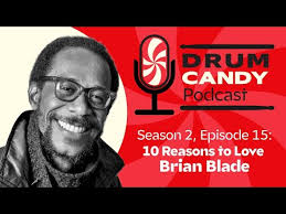 10 Reasons to Love Brian Blade (Drum Candy Podcast Season 2, Episode 15)