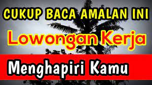 Faktor, dari khualitas sdm, ijazah, kurang beruntung dan masih banyak lagi sehingga kami menyarankan kpd anda jika dlm mencari pekerjaan ada. Pekerjaan Akan Menghapirimu Amalan Doa Agar Cepat Dapat Kerja Di Jamin Berhasil Youtube