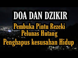 Wahai tuhan yang mempunyai kerajaan, engkau. Doa Dzikir Pembuka Pintu Rezeki Pelunas Hutang Penghapus Kesusahan Hidup Youtube