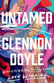 Untamed By Glennon Doyle 9781984801258 Penguinrandomhouse Com Books In 2020 Sunshine Books Love Warriors Book Club