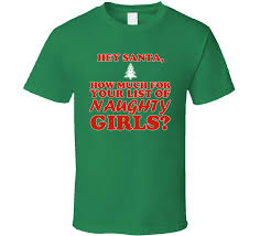 And that's what happens to naughty girls. Hey Santa Naughty Girl Christmas Party T Shirt