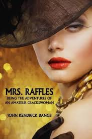 Mrs. Raffles: Being the Adventures of an Amateur Crackswoman: Bangs, John  Kendrick, Hornung, E.W.: 9781434442093: Amazon.com: Books