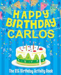 Check spelling or type a new query. Happy Birthday Carlos The Big Birthday Activity Book Personalized Children S Activity Book Birthdaydr Amazon De Bucher
