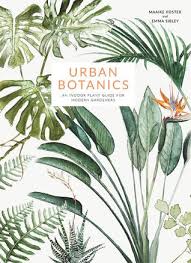 Pdf Download Urban Botanics An Indoor Plant Guide For Modern Gardeners By Emma Sibley Free Epub Plant Guide Plant Book Indoor Plants