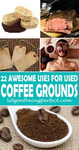 22 Uses For Used Coffee Grounds Uses For Coffee Grounds Coffee Grounds Beauty Coffee Grounds
