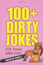 Super cheesy jokes for adults. 100 Dirty Jokes Funny Jokes For Adults Jokes Club Lol Funny 9781535541541 Amazon Com Books