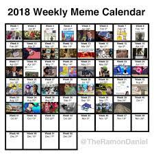 2018 Weekly Meme Calendar As Of Oct 1st Meme Of The Month Calendars Meme Calendar Most Hilarious Memes Memes