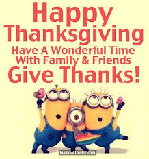 When autocomplete results are available use up and down arrows to review and enter to select. Minion Happy Thanksgiving Quote For Friends And Family Happy Thanksgiving Quotes Thanksgiving Quotes Thanksgiving Quotes Family