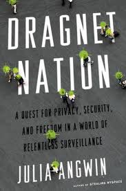 Amazon.com: Dragnet Nation: A Quest for Privacy, Security, and Freedom in a  World of Relentless Surveillance: 9780805098075: Angwin, Julia: Books