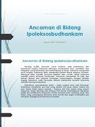 Bab 6 tabel 6.1 ancaman dan akibatnya. Ipoleksosbudhankam