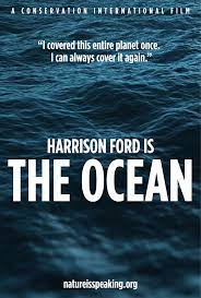 I Covered This Entire Planet Once I Can Always Cover It Again Harrison Ford As The Ocean Nature Is Speaking Conservation International Awareness Campaign