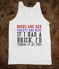 Roses Are Red Violets Are Blue Sassy Poem Extremely Sassy Tees Skreened T Shirts Organic Shirts Weird Shirts Roses Are Red Violets Are Blue Blue Quotes