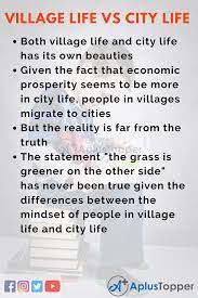 The well led life followed by the city people offers many opportunities compared to the hopelessness of village surroundings. 10 Lines On Village Life Vs City Life For Students And Children In English A Plus Topper