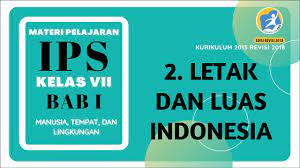 Bab 1 manusia, tempat, dan lingkungan 2. Materi Ips Kelas 7 Kurikulum 2013 Revisi 2018 Letak Dan Luas Wilayah Indonesia Youtube