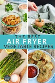 13 Easy Air Fryer Vegetable Recipes Discover The Eight Most Amazing Air Fryer Veget Air Fryer Recipes Healthy Air Fryer Recipes Vegetarian Vegetable Recipes