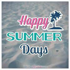 Don't worry, i'll hold down the office fort while you are away. Happy Summer Messages And Summer Quotes