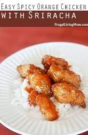 Easy Spicy Orange Chicken With Sriracha Recipe Frugal Living Mom Recipe Great Chicken Recipes Recipes Sriracha Recipes