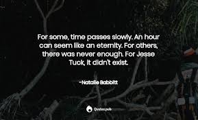 Don't be afraid of death; For Some Time Passes Slowly An Hou Natalie Babbitt Quotes Pub