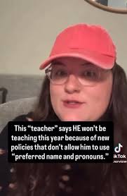 Liberal teacher has refused to work this year, because he’s no longer  allowed to use his “preferred pronouns.” What happened to teachers just  teaching?